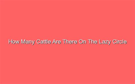 How Many Cattle Are There On The Lazy Circle Worksheet?