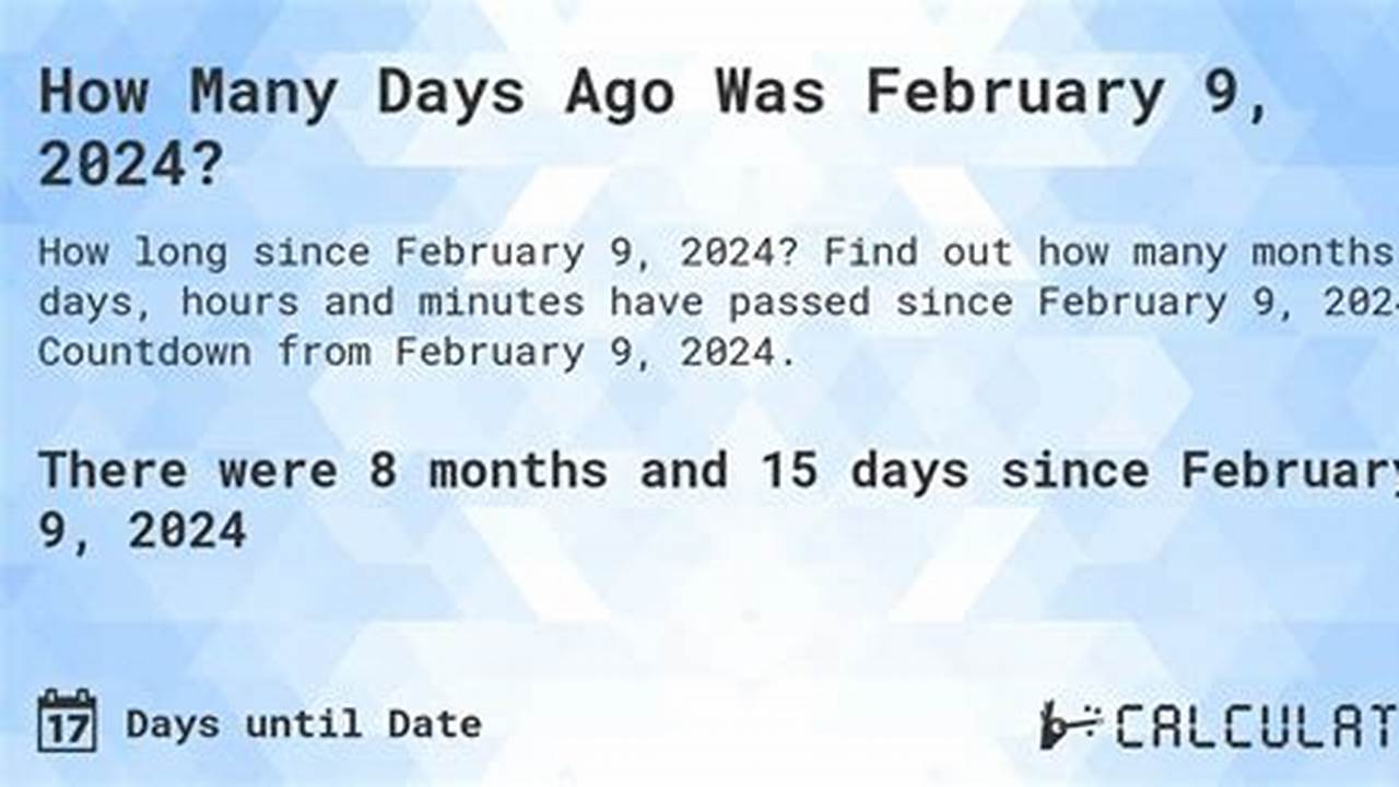 How Many Days Ago Was Feb 19 2024
