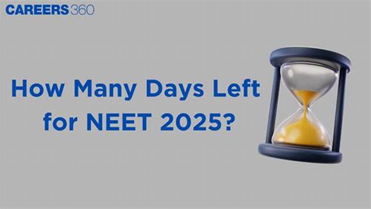 How Many Days Left For Neet 2025 Countdown