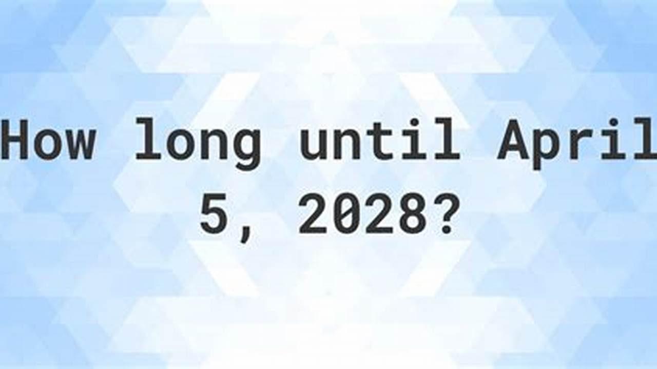 How Many Days Left Until 2028 Summer