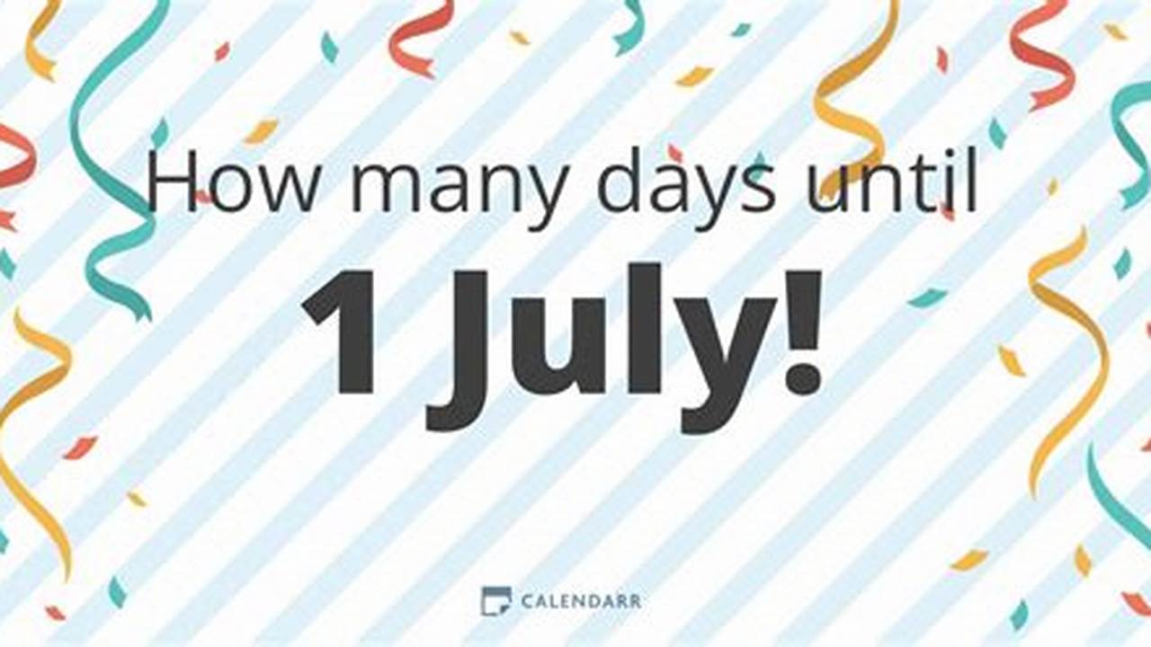 How Many Days Til July 1 2024