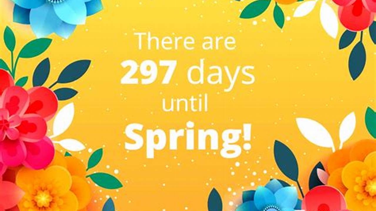 How Many Days Till First Day Of Spring 2025 In Usa