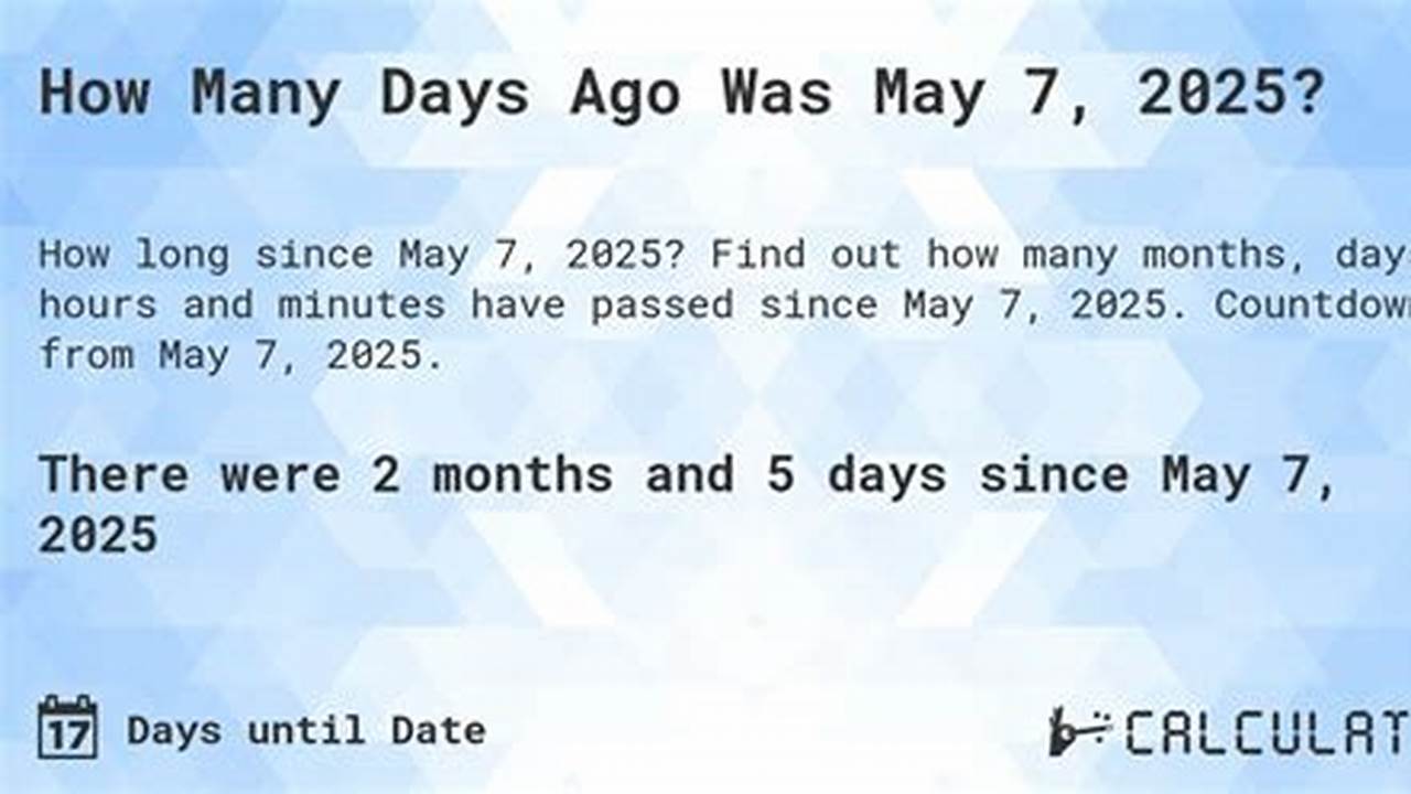 How Many Days Till May 7 2025