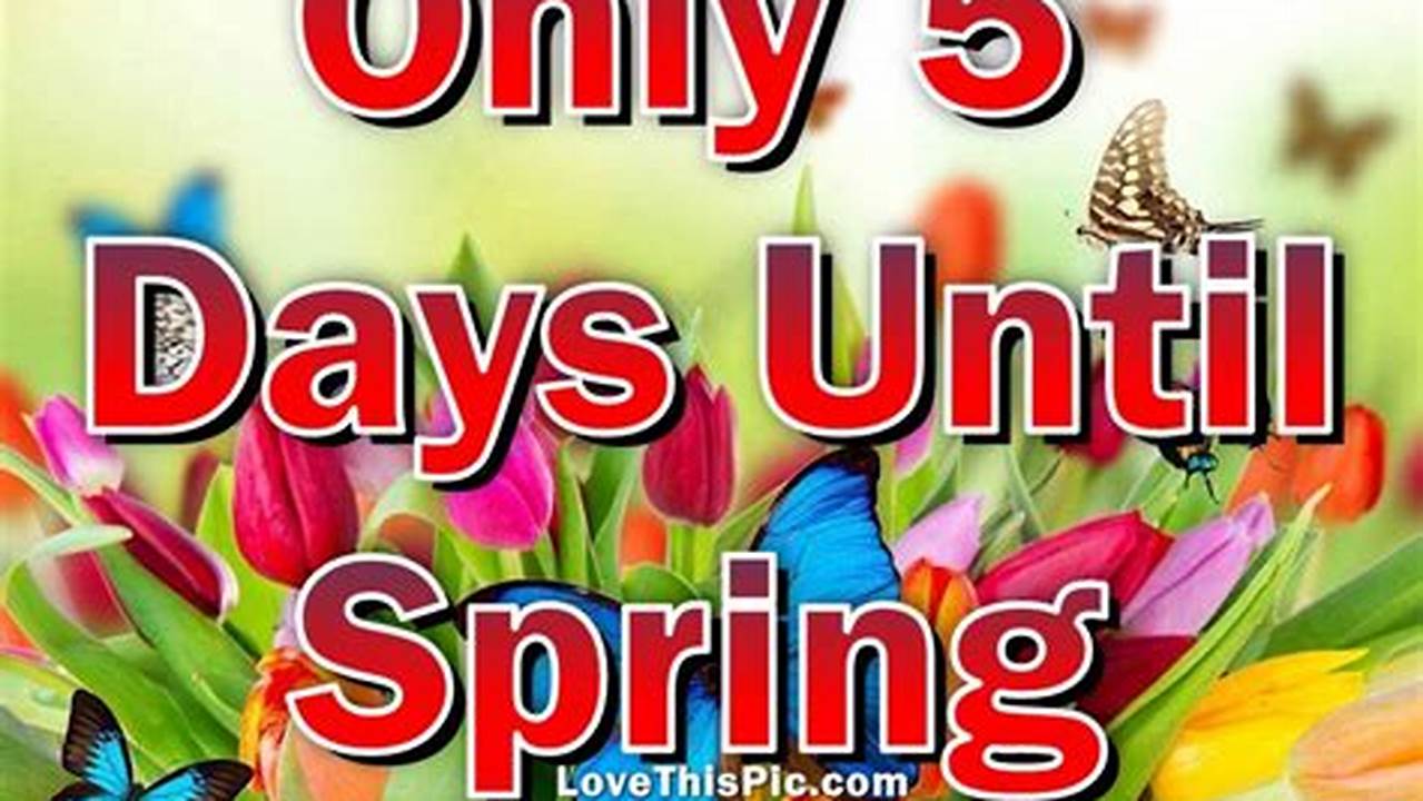How Many Days Till Spring 2025 Start Date