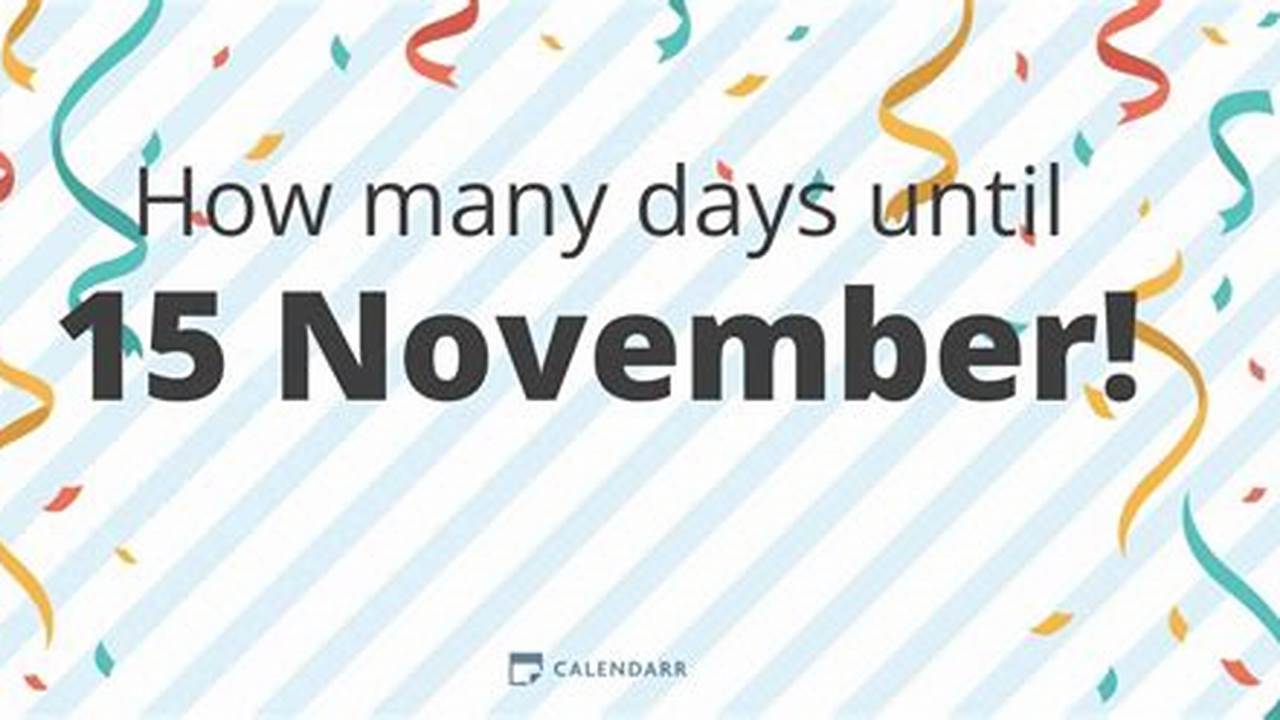 How Many Days Until 15 November 2025