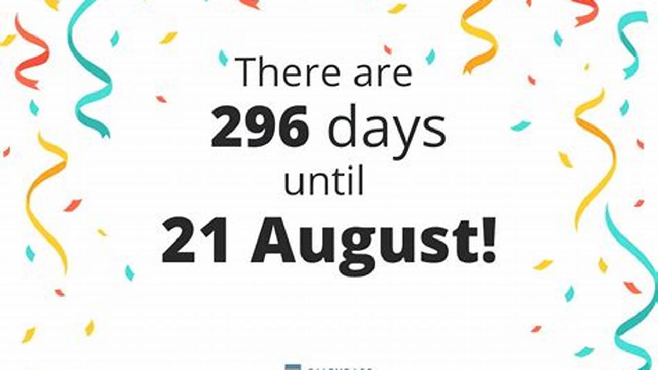 How Many Days Until 21 August 2024