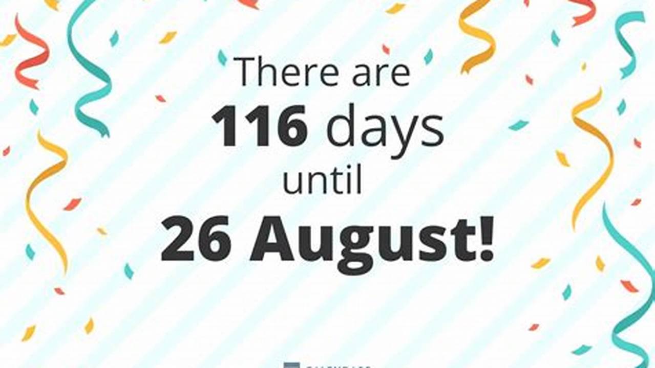 How Many Days Until 26 Aug 2024