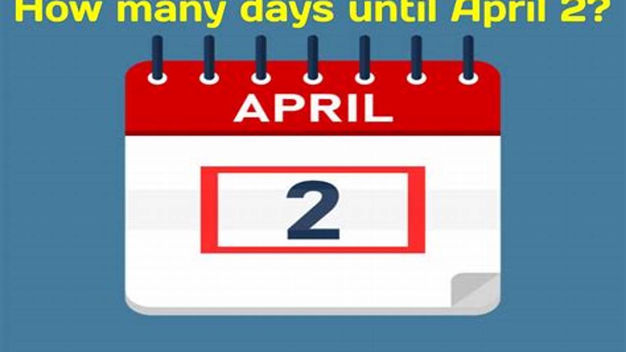 How Many Days Until April 11 2024