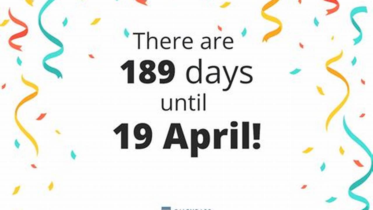 How Many Days Until April 19 2024