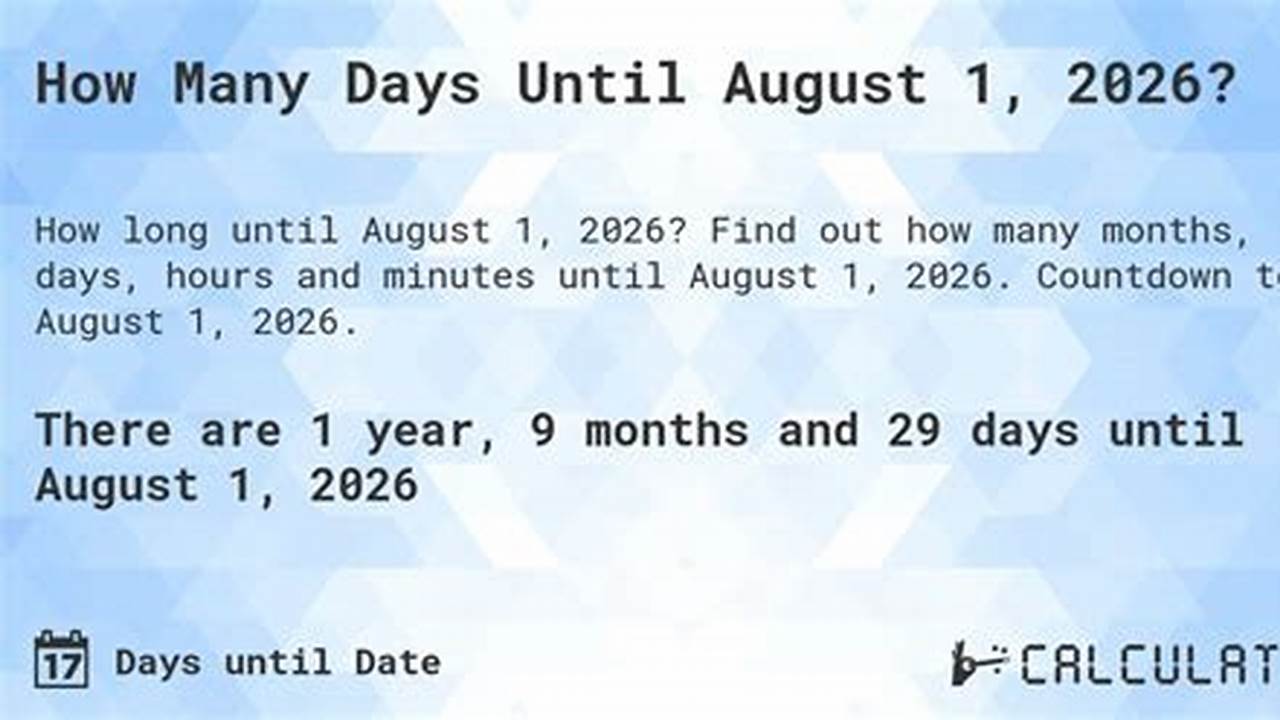 How Many Days Until August 1 2024 In Minutes