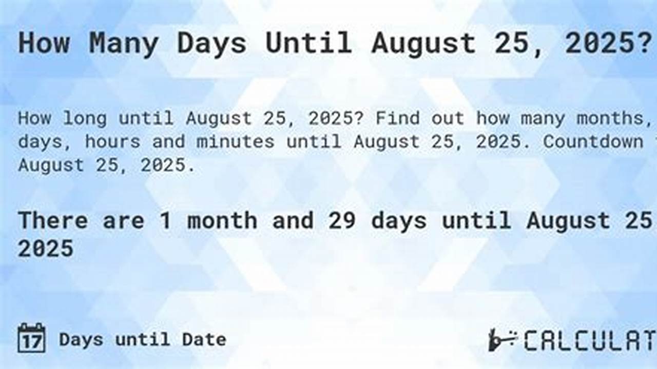 How Many Days Until August 16 2025