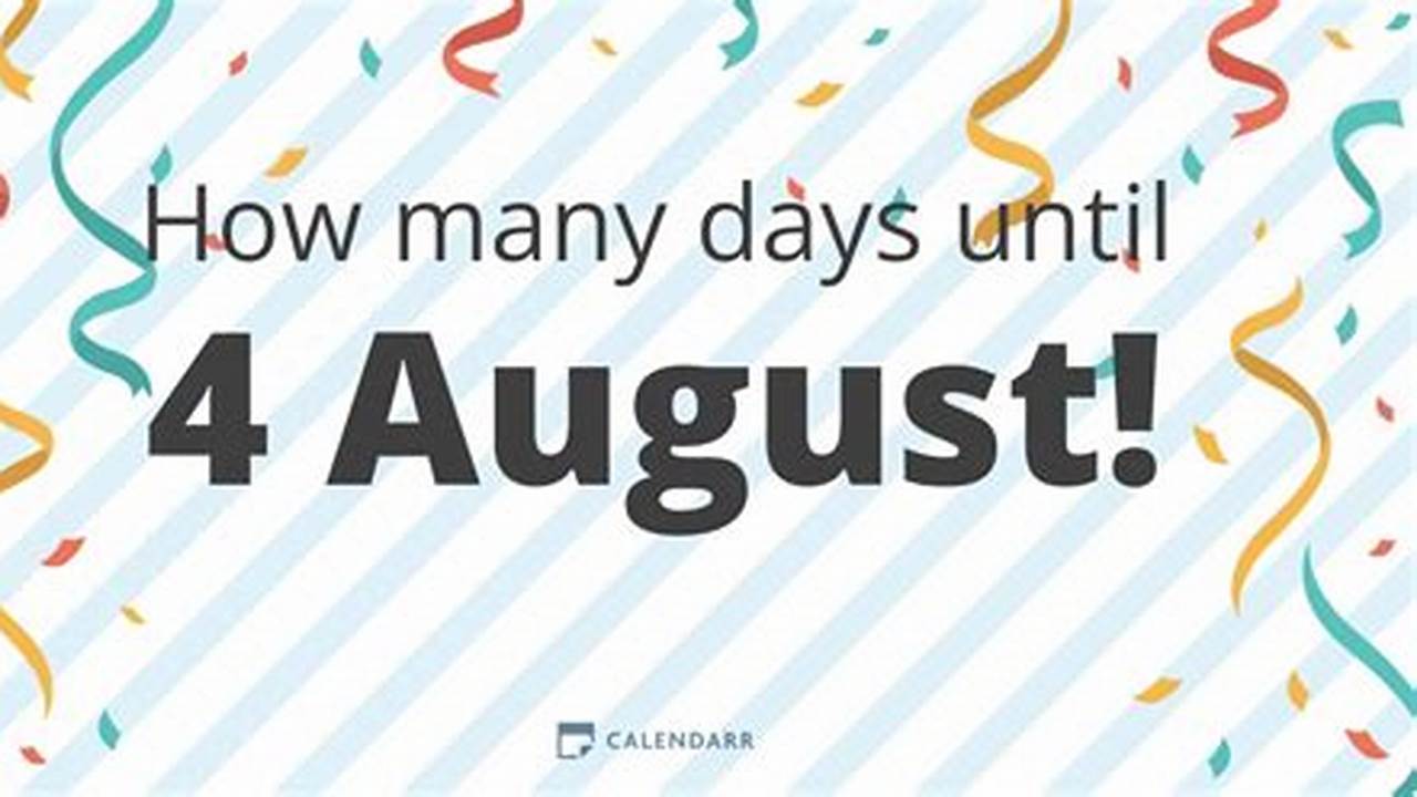 How Many Days Until August 5 2024
