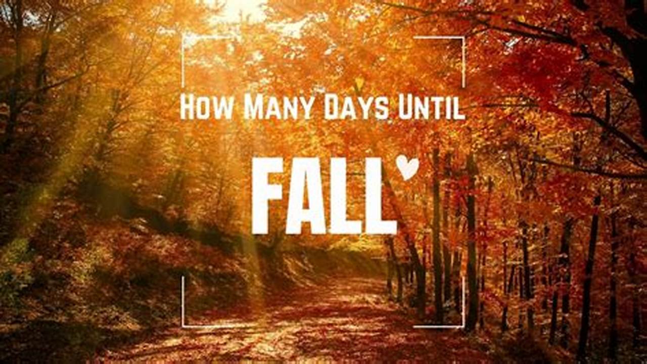 How Many Days Until Fall 2024