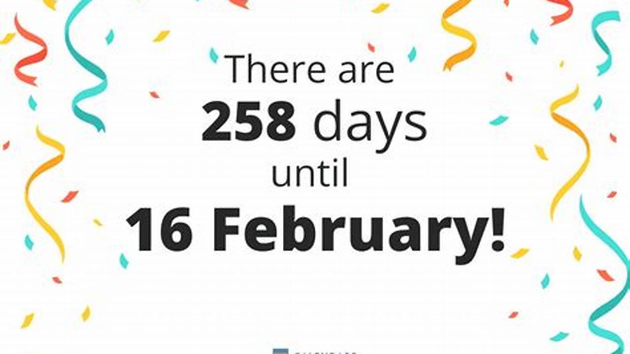 How Many Days Until February 16 2025