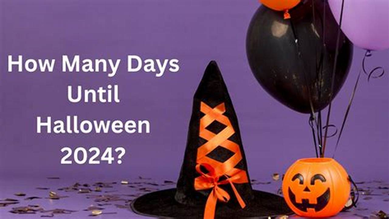 How Many Days Until Halloween 2024 Countdown