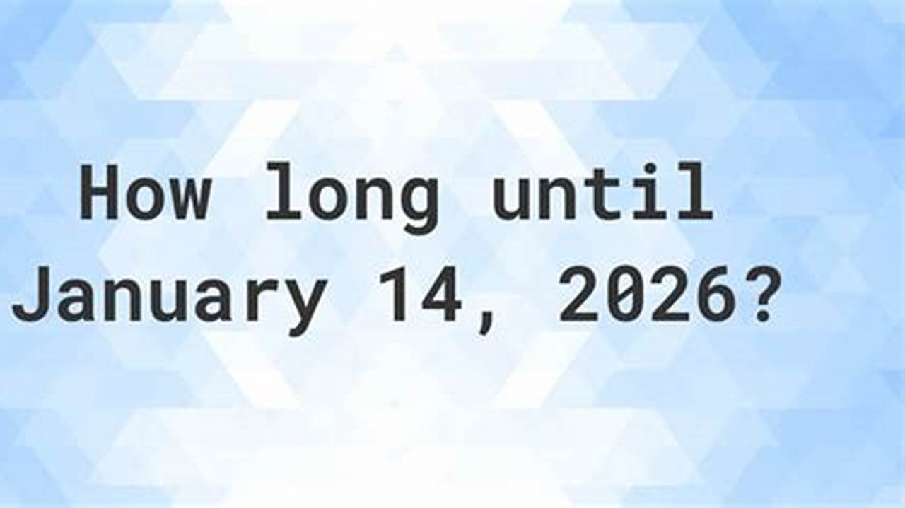 How Many Days Until January Fourteenth