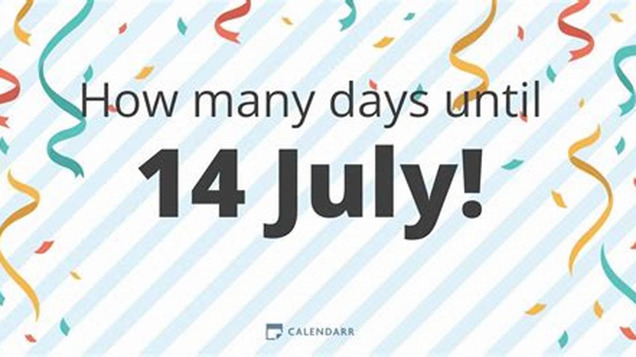 How Many Days Until July 14 2024