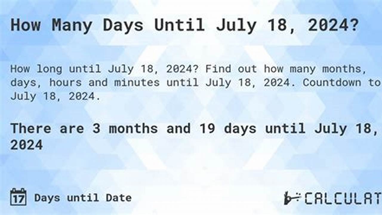 How Many Days Until July 18 2024 Countdown