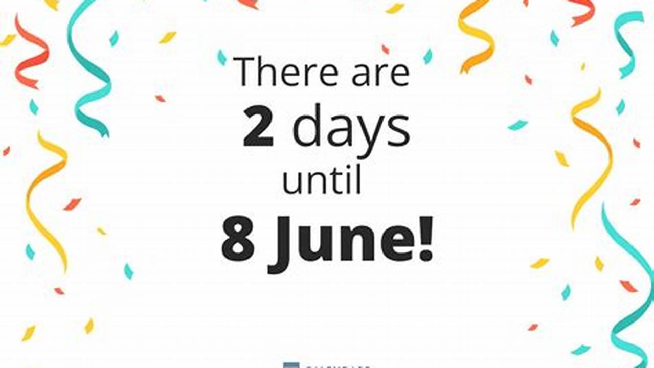 How Many Days Until June 8 2024 Countdown