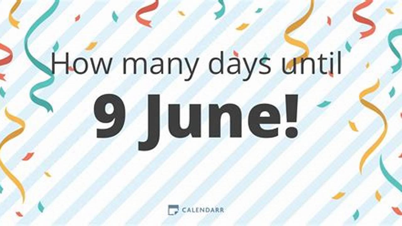How Many Days Until June 9 2025