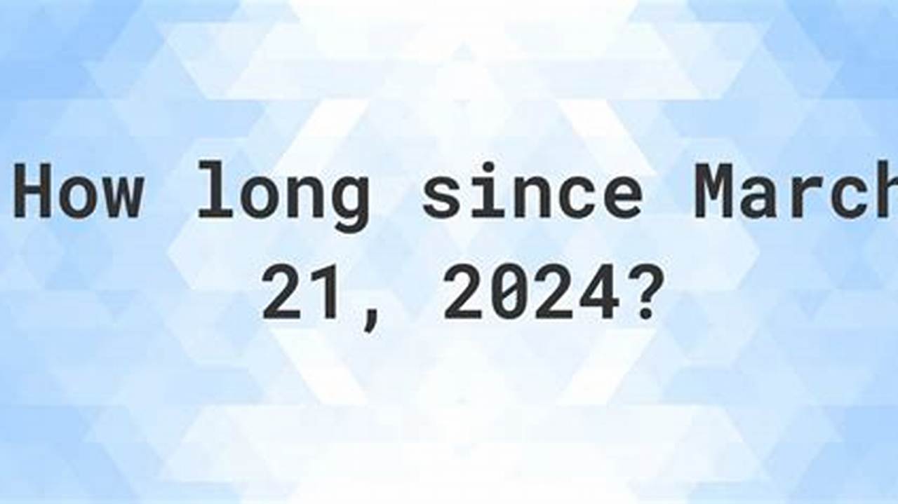 How Many Days Until March 21st 2024