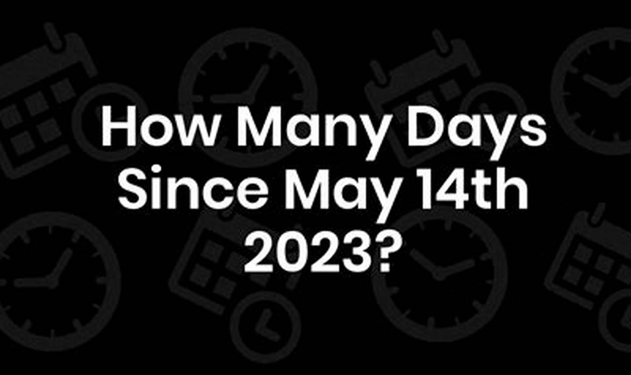 How Many Days Until May 11 2024