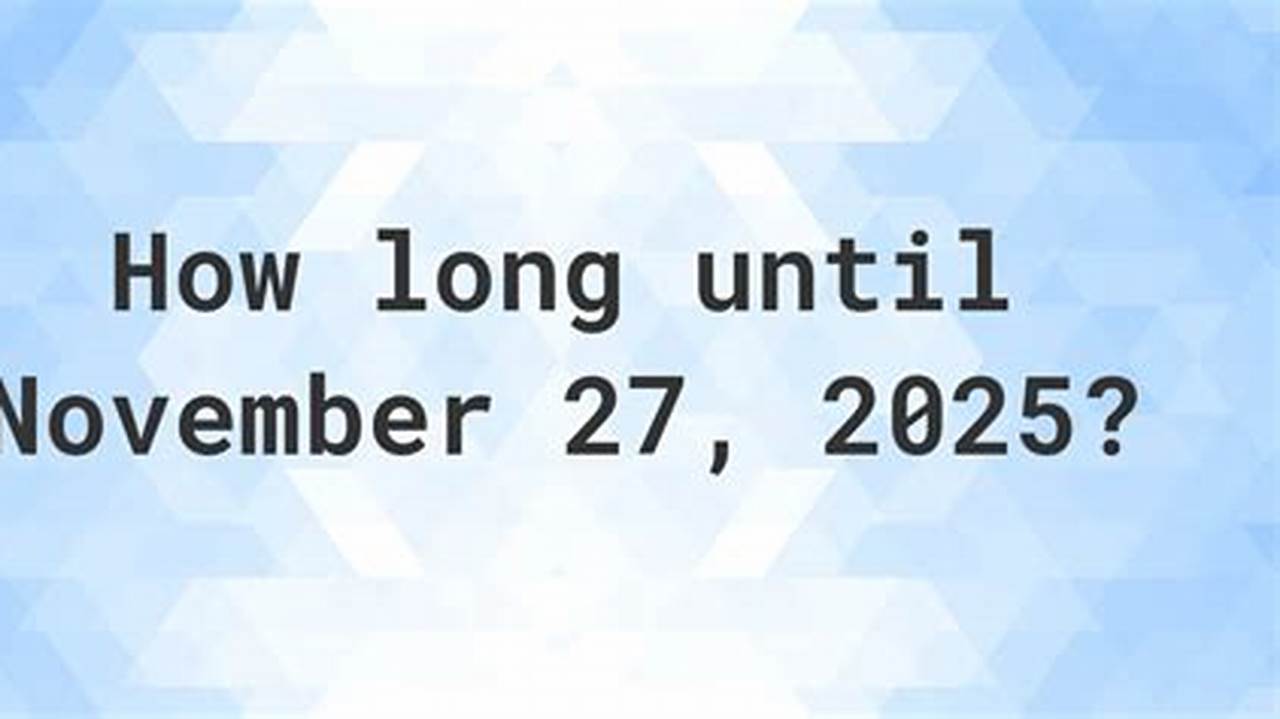 How Many Days Until November 7th 2025