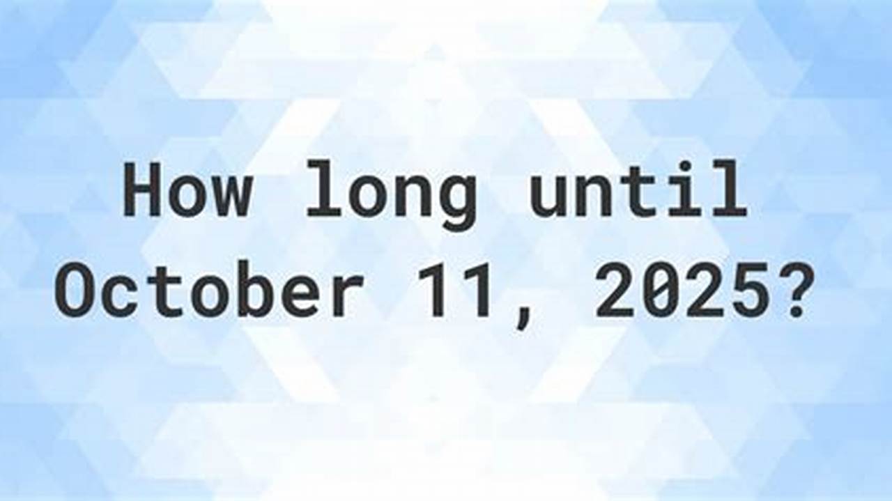 How Many Days Until October 11 2025