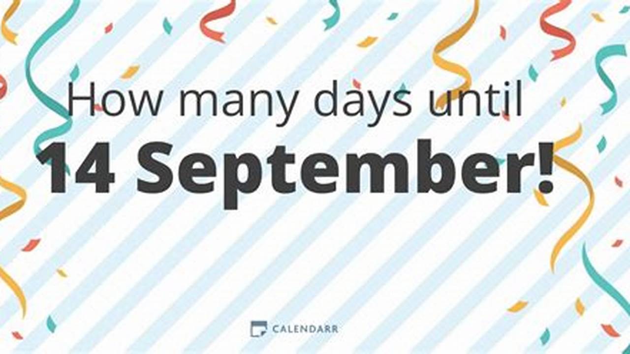 How Many Days Until September 14 2025