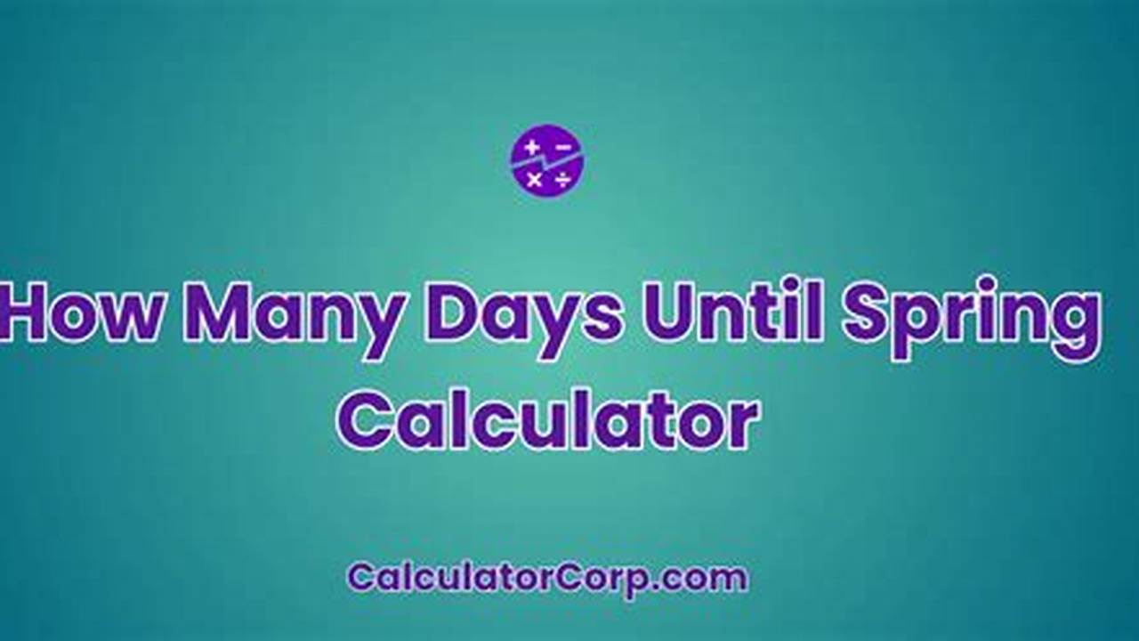 How Many Days Until Spring 2024 Countdown Uk