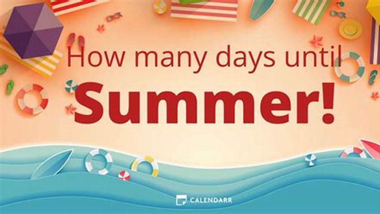 How Many Days Until Summer 2025
