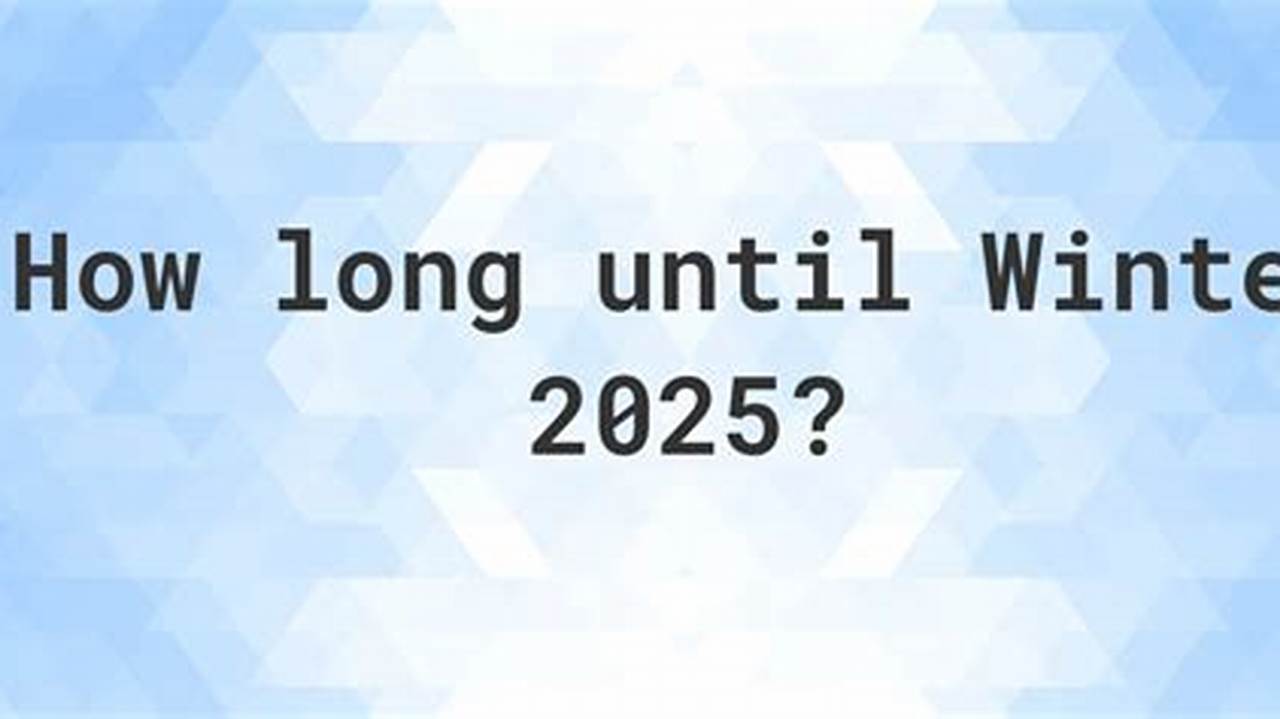 How Many Days Until Winter 2025