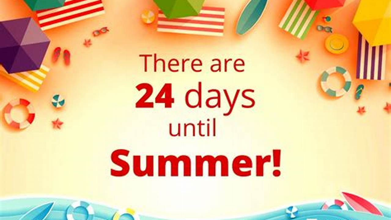 How Many More Days Until Summer 2025 Countdown