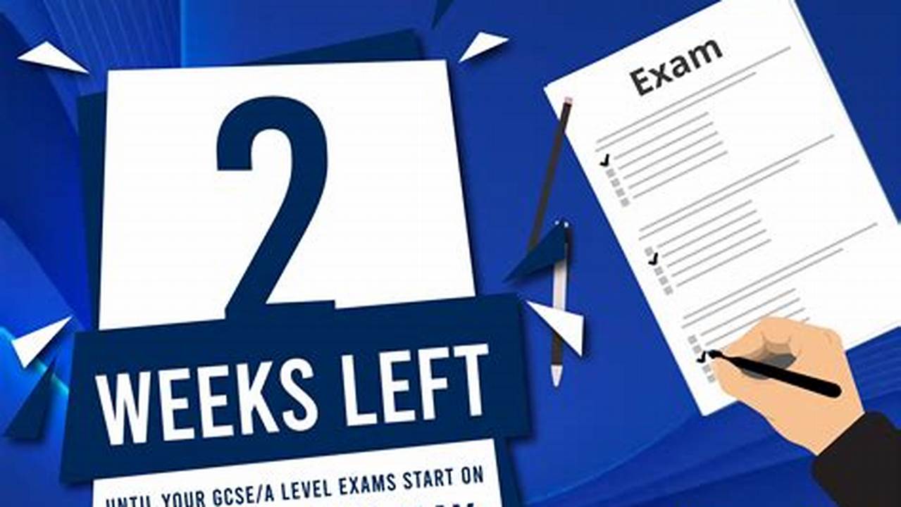 How Many Weeks Left Till Gcse 2024