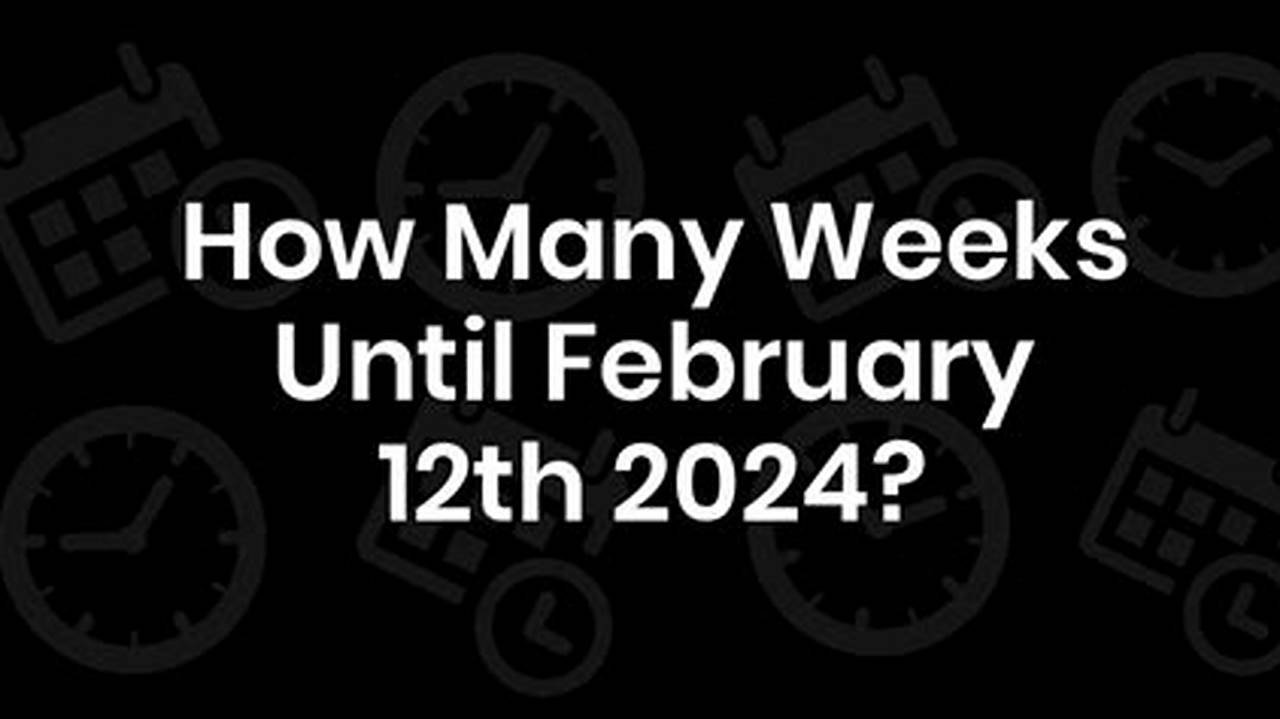 How Many Weeks Till March 1 2024