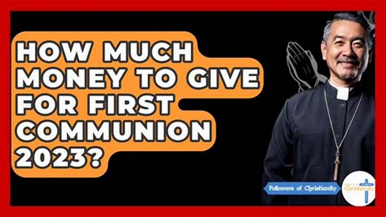 How Much Money To Give For First Communion 2024