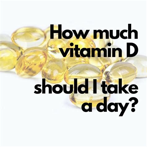 How Much Vitamin D Should I Take Daily?