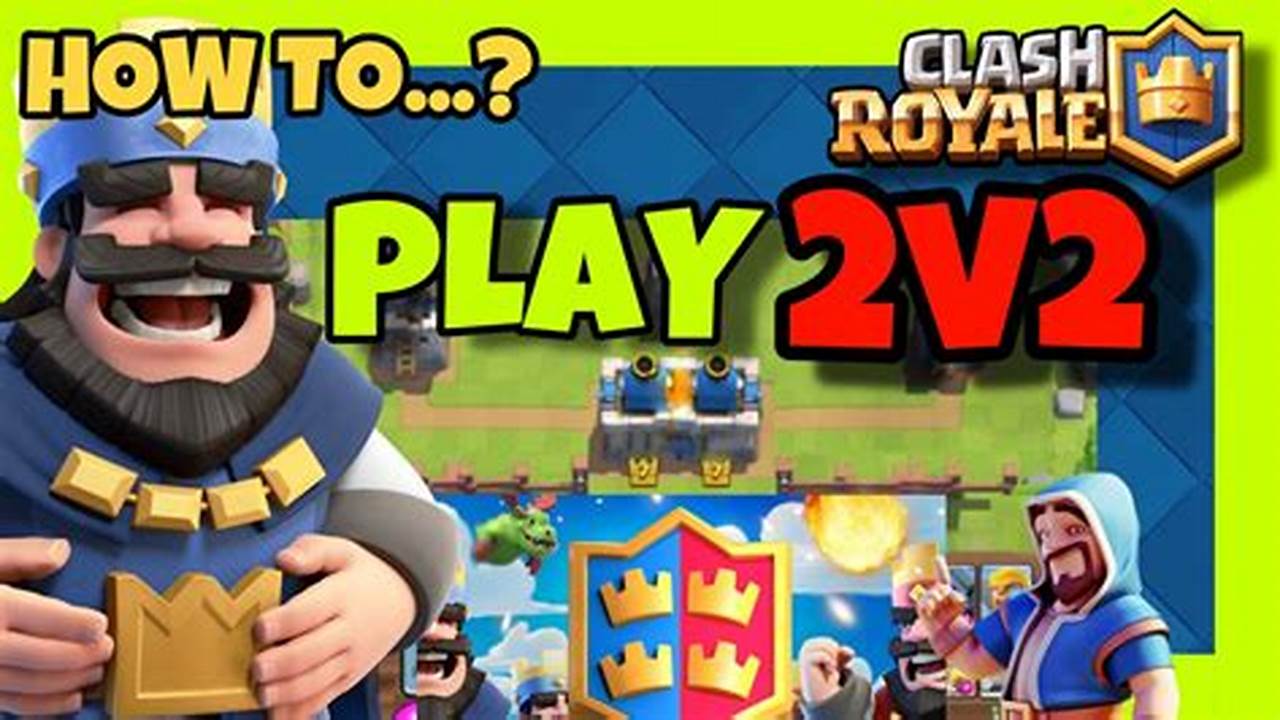 How To 2v2 In Clash Royale 2024