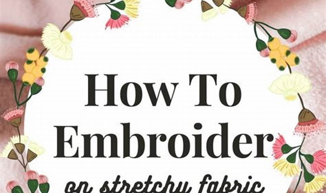 How To Embroider Stretchy Fabric