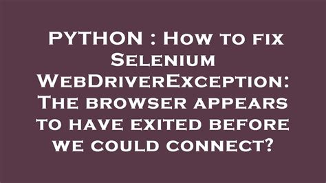th?q=How%20To%20Fix%20Selenium%20Webdriverexception%3A%20The%20Browser%20Appears%20To%20Have%20Exited%20Before%20We%20Could%20Connect%3F - 10 Tips to Fix the Selenium WebDriverException: Browser Exited Before Connection