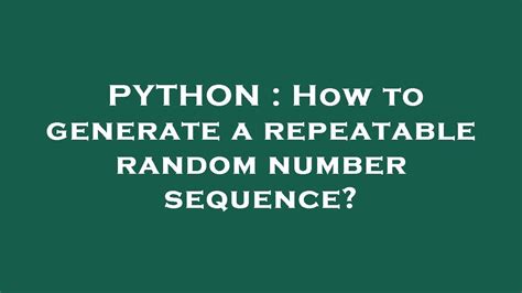 th?q=How%20To%20Generate%20A%20Repeatable%20Random%20Number%20Sequence%3F - Mastering Repeatable Random Number Sequence Generation in 6 Steps.