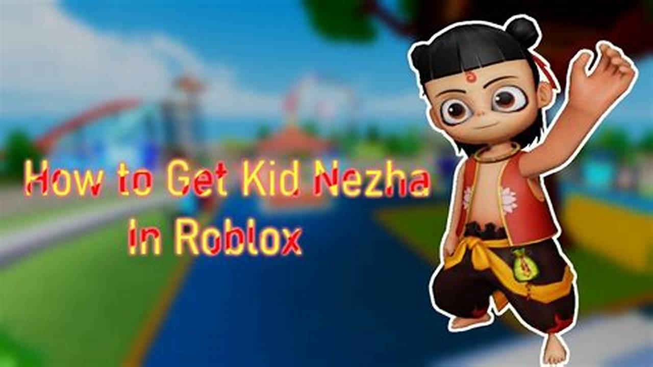 How To Get Kid Nezha In Roblox 2024