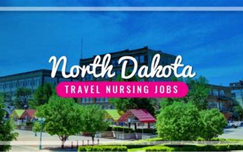 How To Get Started In Travel Rn Jobs In North Dakota