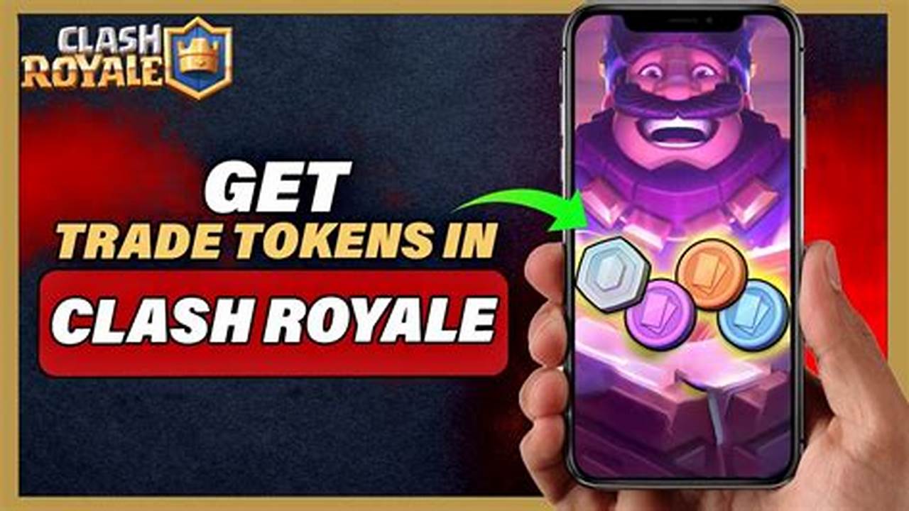 How To Get Trade Tokens In Clash Royale 2025