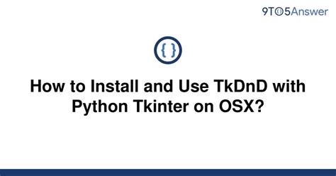 th?q=How To Install And Use Tkdnd With Python Tkinter On Osx? - Step-by-Step Guide: Installing and Using Tkdnd with Python Tkinter on OSX