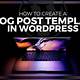 How To Make A Post Template In Wordpress