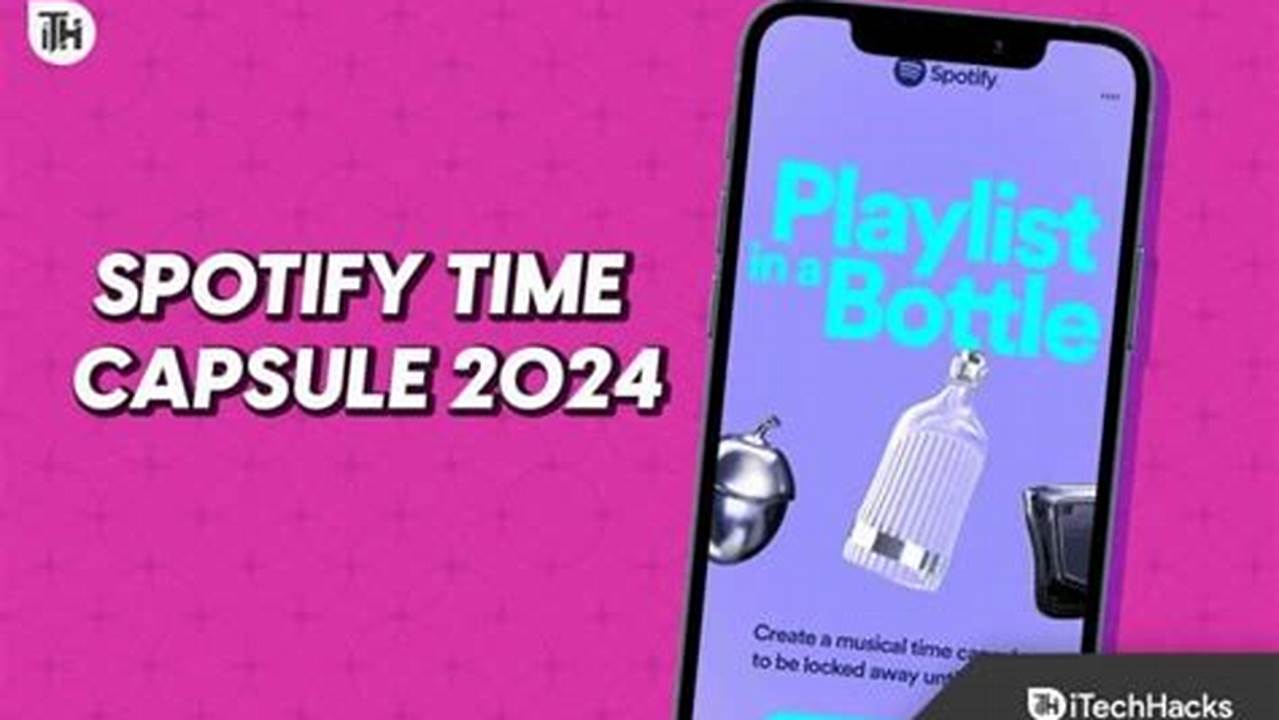 How To Make Spotify Time Capsule 2024 Schedule