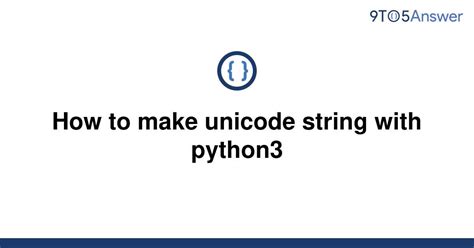 th?q=How%20To%20Make%20Unicode%20String%20With%20Python3 - Creating Unicode Strings with Python3: A Beginner's Guide