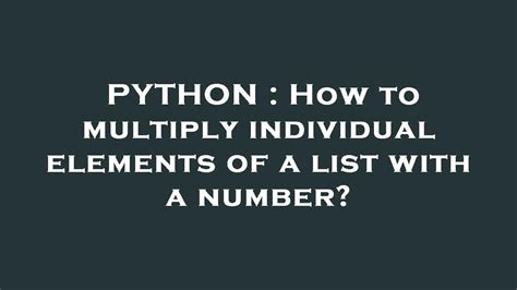 th?q=How%20To%20Multiply%20Individual%20Elements%20Of%20A%20List%20With%20A%20Number%3F - Effortlessly Multiply List Elements by a Number: Step-by-Step Guide