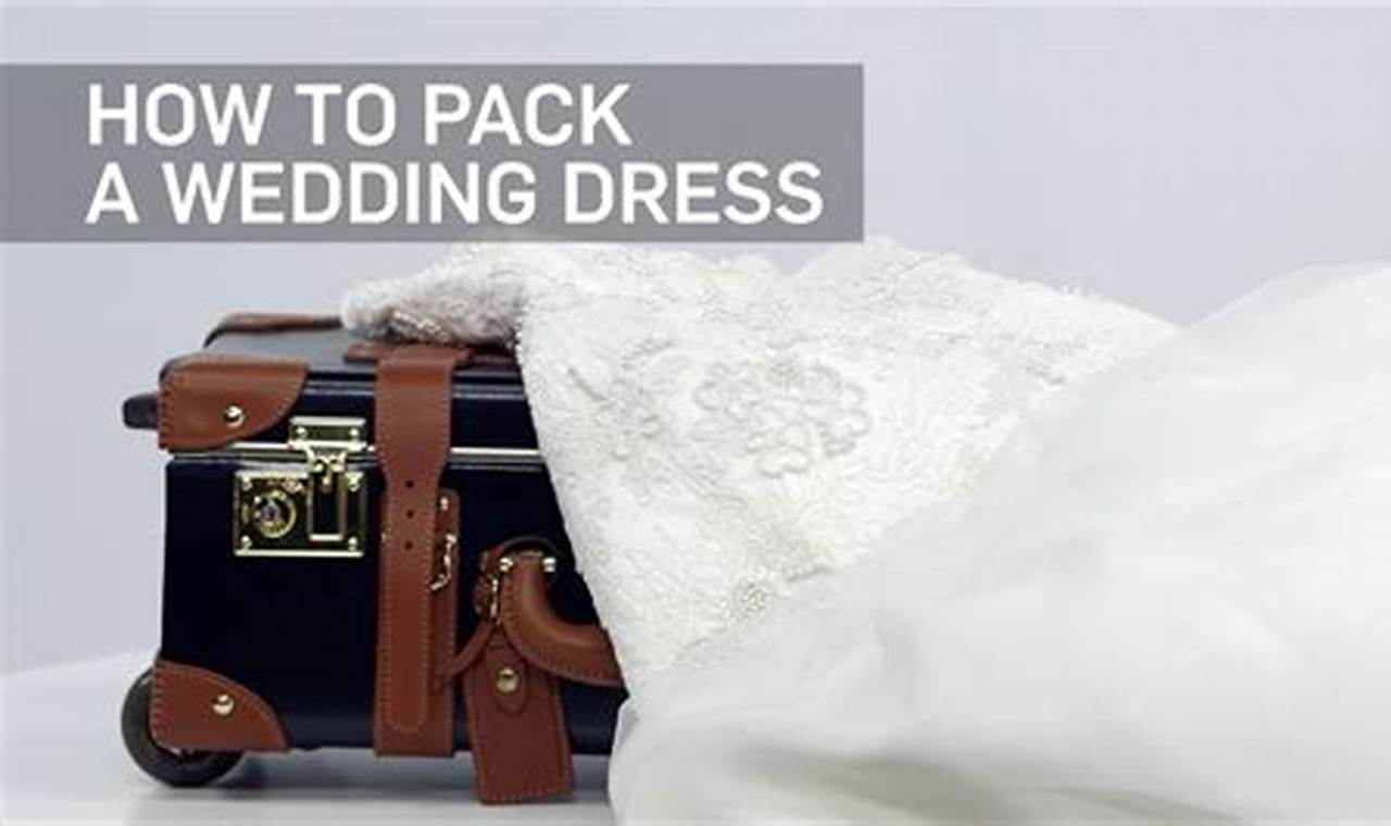 How To Pack A Wedding Dress For Travel